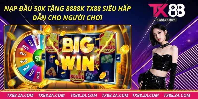 Nạp Đầu 50K Tặng 8888K